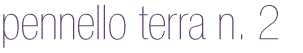 Pennello Terra N° 2