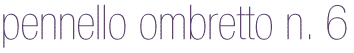 Applicatore Ombretto N° 6